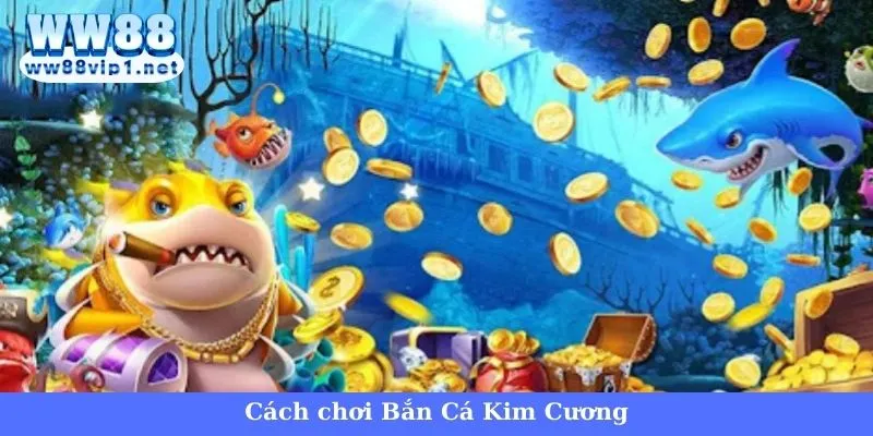 Cách chơi Bắn Cá Kim Cương cơ bản nhất cho newbie