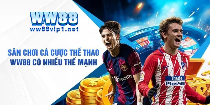 Điểm nổi bật của sảnh thể thao tại WW88