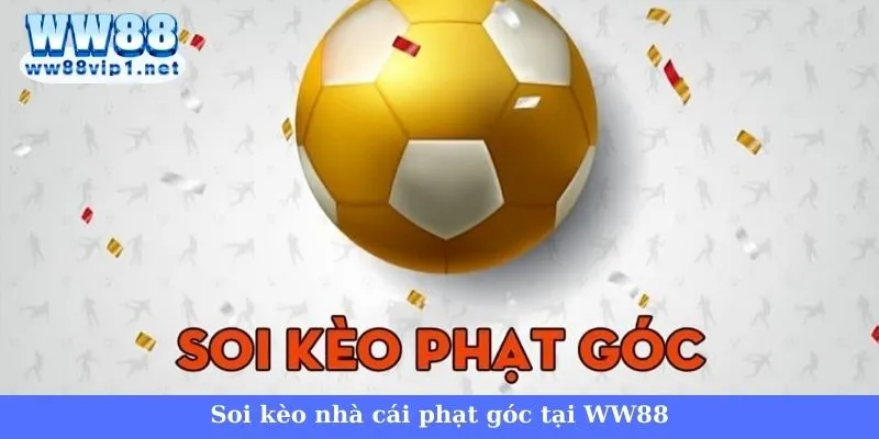 Cách đọc kèo nhà cái phạt góc tại trang web WW88